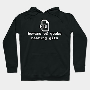 Beware of geeks bearing gifs. Funny geek pun Hoodie